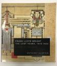 (英文)　FRANK　LLOYD　WRIGHT　The lost years,1910-1922